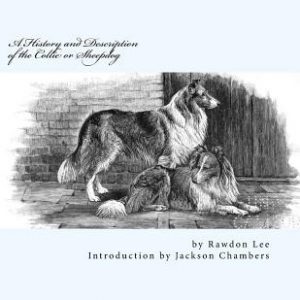 A History and Description of the Collie or Sheepdog
