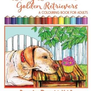 Lovely Labrador and Golden Retrievers: A Loyal Dog Colouring Book for Adults