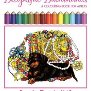 Delightful Dachshunds: A Weiner Dog Colouring Book for Adults