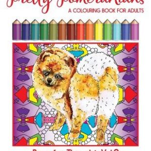 Pretty Pomeranians: A POM POM Dog Colouring Book for Adults