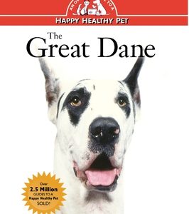 The Great Dane: An Owner's Guide to a Happy Healthy Pet