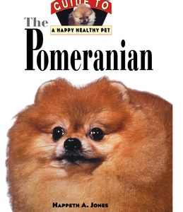 Pomeranian: An Owner's Guide to a Happy Healthy Pet