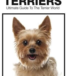 Dog Lover's Guide to Terriers: Ultimate Guide to the Terrier World
