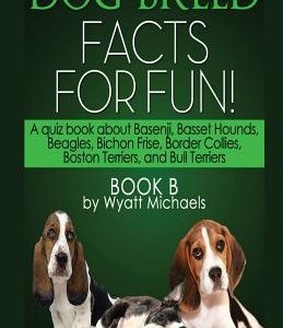 Dog Breed Facts for Fun! Book B