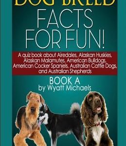 Dog Breed Facts for Fun! Book A