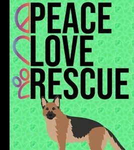 Peace Love Rescue: Anxiety Journal and Mandala Coloring Book 6x9 90 Pages Positive Affirmations Anxiety Charts German Shepherd Rescue Dog
