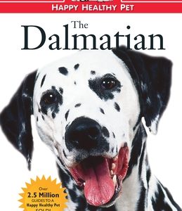 The Dalmatian: An Owner's Guide to a Happy Healthy Pet