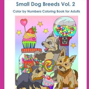 Color by Numbers Adult Coloring Book of Small Breed Dogs (Volume 2): An Easy Color by Number Adult Coloring Book of Small Breed Dogs including Dachshu