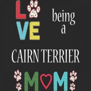 Love Being a Cairn Terrier Mom: 12 Month Planahead Cairn Terrier