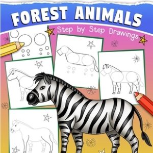 How to Draw for Kids: Forest Animals (An Easy STEP-BY-STEP guide to drawing different forest animals like Lion, Tiger, Zebra, Meerkat, Eleph