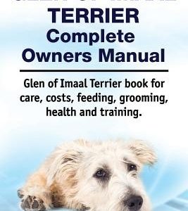 Glen of Imaal Terrier Complete Owners Manual. Glen of Imaal Terrier Book for Care, Costs, Feeding, Grooming, Health and Training.