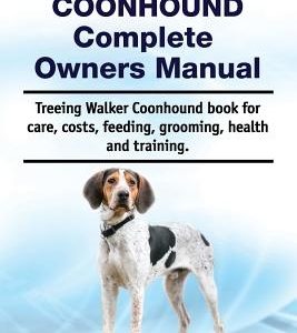 Treeing Walker Coonhound Complete Owners Manual. Treeing Walker Coonhound Book for Care, Costs, Feeding, Grooming, Health and Training.