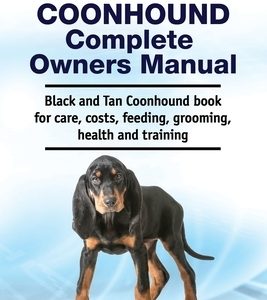 Black and Tan Coonhound Complete Owners Manual. Black and Tan Coonhound book for care, costs, feeding, grooming, health and training.
