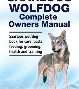 Saarloos wolfdog Complete Owners Manual. Saarloos wolfdog book for care, costs, feeding, grooming, health and training.