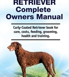 Curly-Coated Retriever Complete Owners Manual. Curly-Coated Retriever book for care, costs, feeding, grooming, health and training.