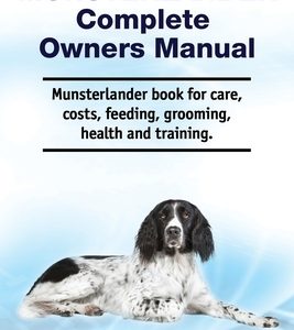 Munsterlander Complete Owners Manual. Munsterlander book for care, costs, feeding, grooming, health and training.