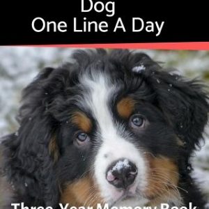 Bernese Mountain Dog - One Line a Day: A Three-Year Memory Book to Track Your Dog's Growth