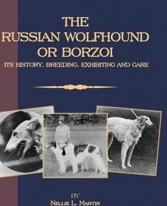 Borzoi - The Russian Wolfhound. Its History, Breeding, Exhibiting and Care (Vintage Dog Books Breed Classic): Vintage Dog Books