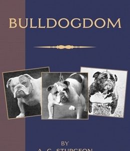 Bulldogdom (A Vintage Dog Books Bulldog Classic - Bulldogs)