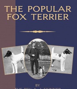 The Popular Fox Terrier (Vintage Dog Books Breed Classic - Smooth Haired + Wire Fox Terrier)