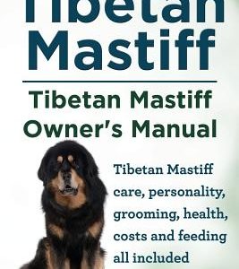 Tibetan Mastiff. Tibetan Mastiff Owner's Manual. Tibetan Mastiff care, personality, grooming, health, costs and feeding all included.