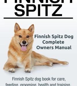 Finnish Spitz. Finnish Spitz Dog Complete Owners Manual. Finnish Spitz dog book for care, feeding, grooming, health and training.
