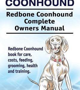Redbone Coonhound. Redbone Coonhound Complete Owners Manual. Redbone Coonhound book for care, costs, feeding, grooming, health and training.