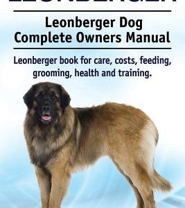 Leonberger. Leonberger Dog Complete Owners Manual. Leonberger book for care, costs, feeding, grooming, health and training.