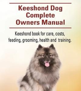 Keeshond. Keeshond Dog Complete Owners Manual. Keeshond book for care, costs, feeding, grooming, health and training.