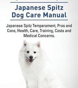 Japanese Spitz. Japanese Spitz Dog Care Manual. Japanese Spitz Temperament, Pros and Cons, Health, Care, Training, Costs and Medical Concerns.