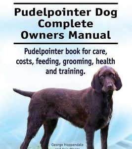 Pudelpointer. Pudelpointer Dog Complete Owners Manual. Pudelpointer book for care, costs, feeding, grooming, health and training.