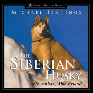 The Siberian Husky: Able Athlete, Able Friend