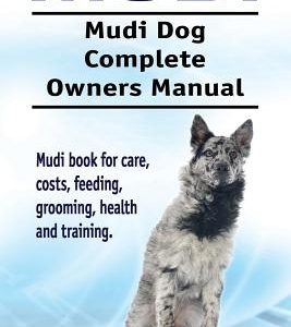 Mudi. Mudi Dog Complete Owners Manual. Mudi book for care, costs, feeding, grooming, health and training.