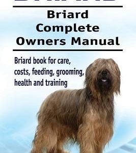 Briard. Briard Complete Owners Manual. Briard book for care, costs, feeding, grooming, health and training.