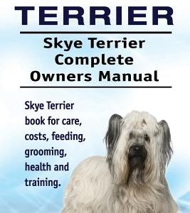 Skye Terrier. Skye Terrier Complete Owners Manual. Skye Terrier book for care, costs, feeding, grooming, health and training.