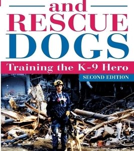 Search and Rescue Dogs: Training the K-9 Hero