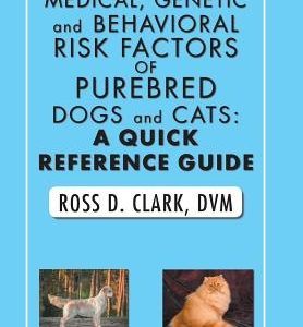 Medical, Genetic and Behavioral Risk Factors of Purebred Dogs and Cats: a Quick Reference Guide