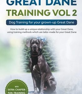 Great Dane Training Vol 2 - Dog Training for your grown-up Great Dane