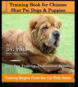 Shar Pei Training Book for Chinese Shar Pei Dogs & Puppies By D!G THIS DOG Training, Easy Dog Training, Professional Results, Training Begins from the