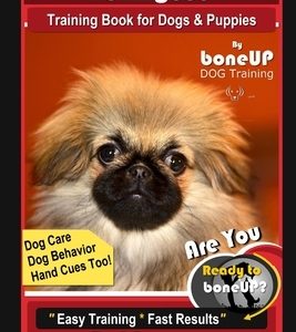 Pekingese Training Book for Dogs & Puppies By BoneUP DOG Training, Dog Care, Dog Behavior, Hand Cues Too! Are You Ready to Bone Up? Easy Training * Fa