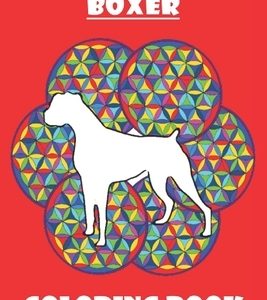 Boxer Coloring Book: Boxer Dog Coloring Book; Ages 6+