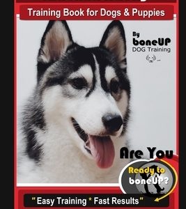 Alaskan Husky Training Book for Dogs & Puppies By BoneUP DOG Training, Are You Ready to Bone Up? Easy Training * Fast Results, Alaskan Husky Book