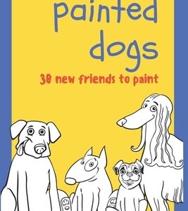 Painted Dogs, 30 new friends to paint: Book for children with 30 drawings of dogs of different breeds to color and have fun