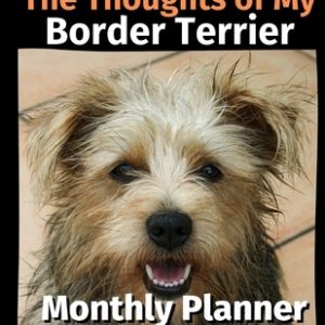 The Thoughts of My Border Terrier: Monthly Planner 2021