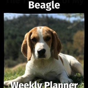 The Thoughts of My Beagle: Weekly Planner 2021
