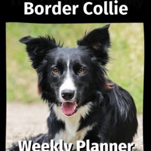 The Thoughts of My Border Collie: Weekly Planner 2021