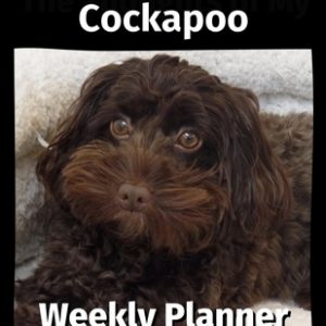 The Thoughts of My Cockapoo: Weekly Planner 2021