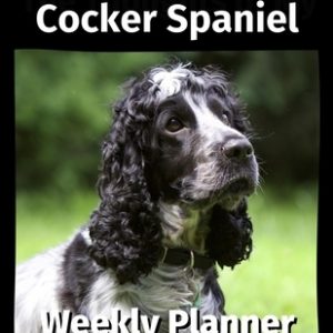 The Thoughts of My Cocker Spaniel: Weekly Planner 2021