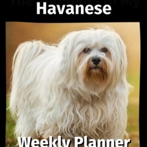 The Thoughts of My Havanese: Weekly Planner 2021