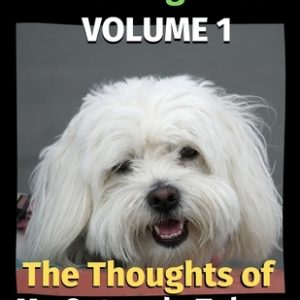 The Thoughts of My Coton de Tulear: A Coloring Book Volume 1